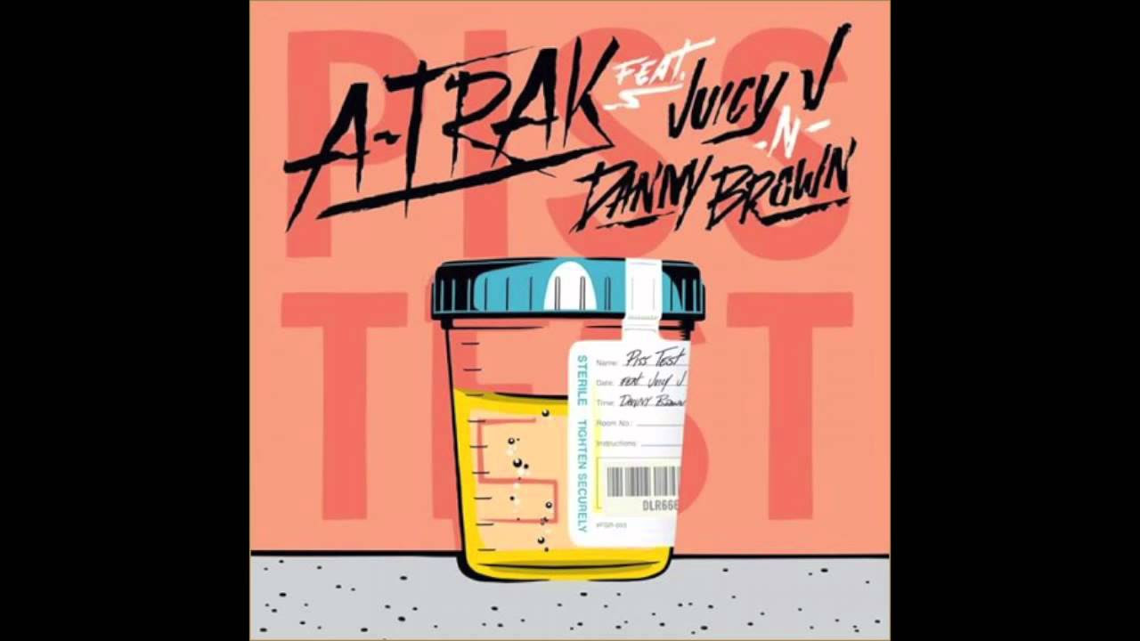 A-Trak -- Piss Test f. Juicy J & Danny Brown [FULL VERSION][DL HQ]