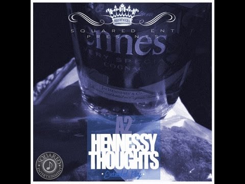 @A2Artist - Hennessy Thoughts (Full EP) *DOWNLOAD LINKS IN DESCRIPTION*