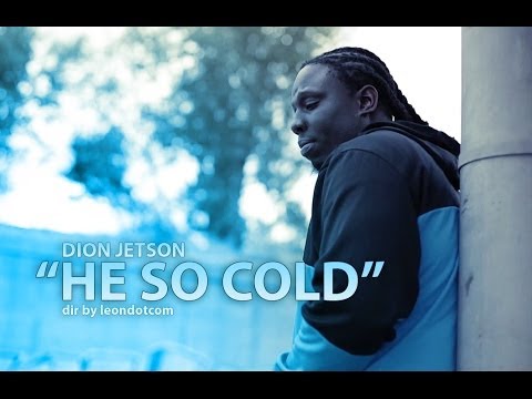 Dion Jetson "He So Cold" ft. Tree (dir @leonchicago)