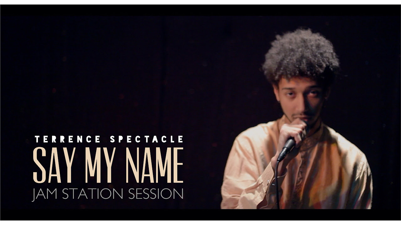 Terrence Spectacle - Say My Name (Live Jam Station Sessions)