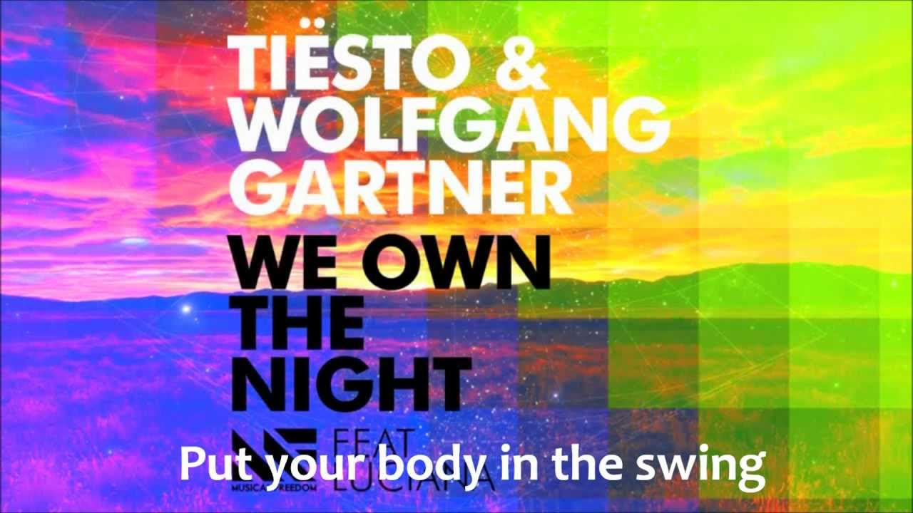 Tiësto & Wolfgang Gartner - We Own The Night ft. Luciana -- Lyrics