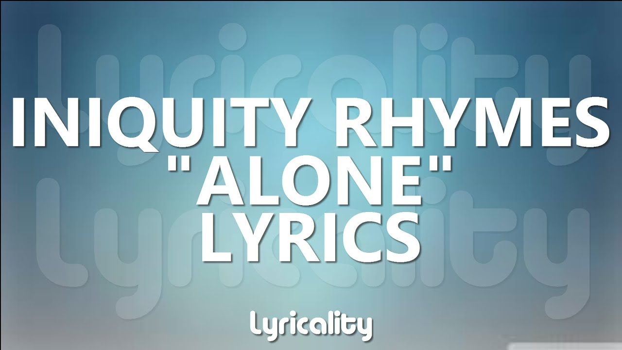 Iniquity Rhymes & Norad - Alone Lyrics | @lyricalitymusic