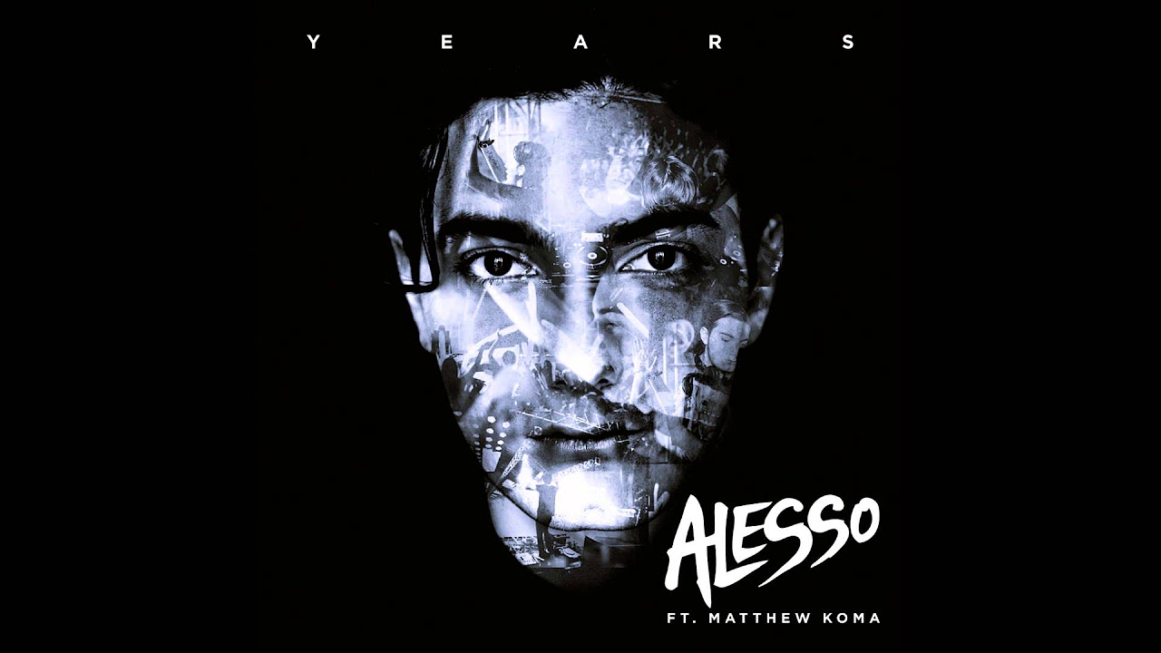 Alesso Feat. Matthew Koma - Years ( HQ )