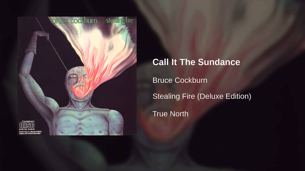 Bruce Cockburn - Call It The Sundance
