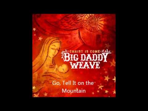 Big Daddy Weave - Go, Tell It on the Mountain