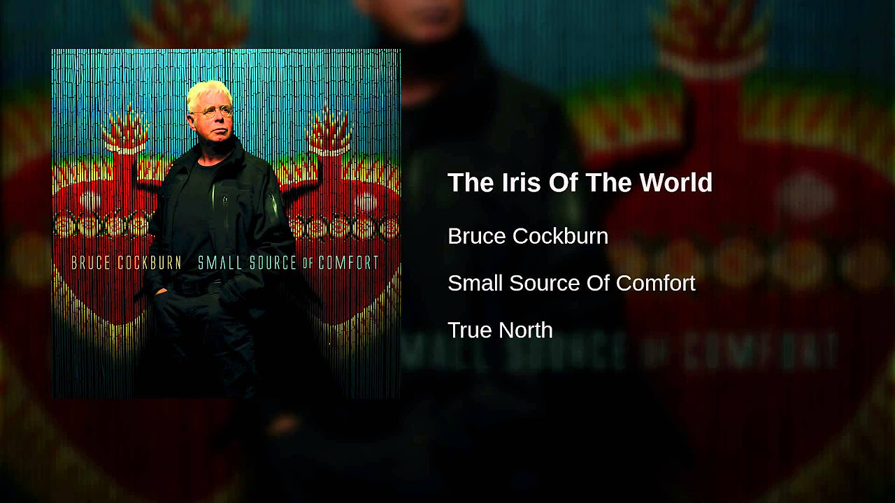 Bruce Cockburn - The Iris Of The World