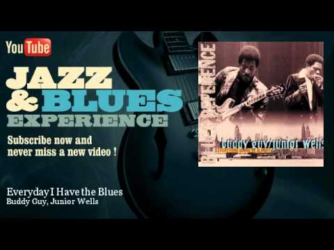 Buddy Guy, Junior Wells - Everyday I Have the Blues - JazzAndBluesExperience