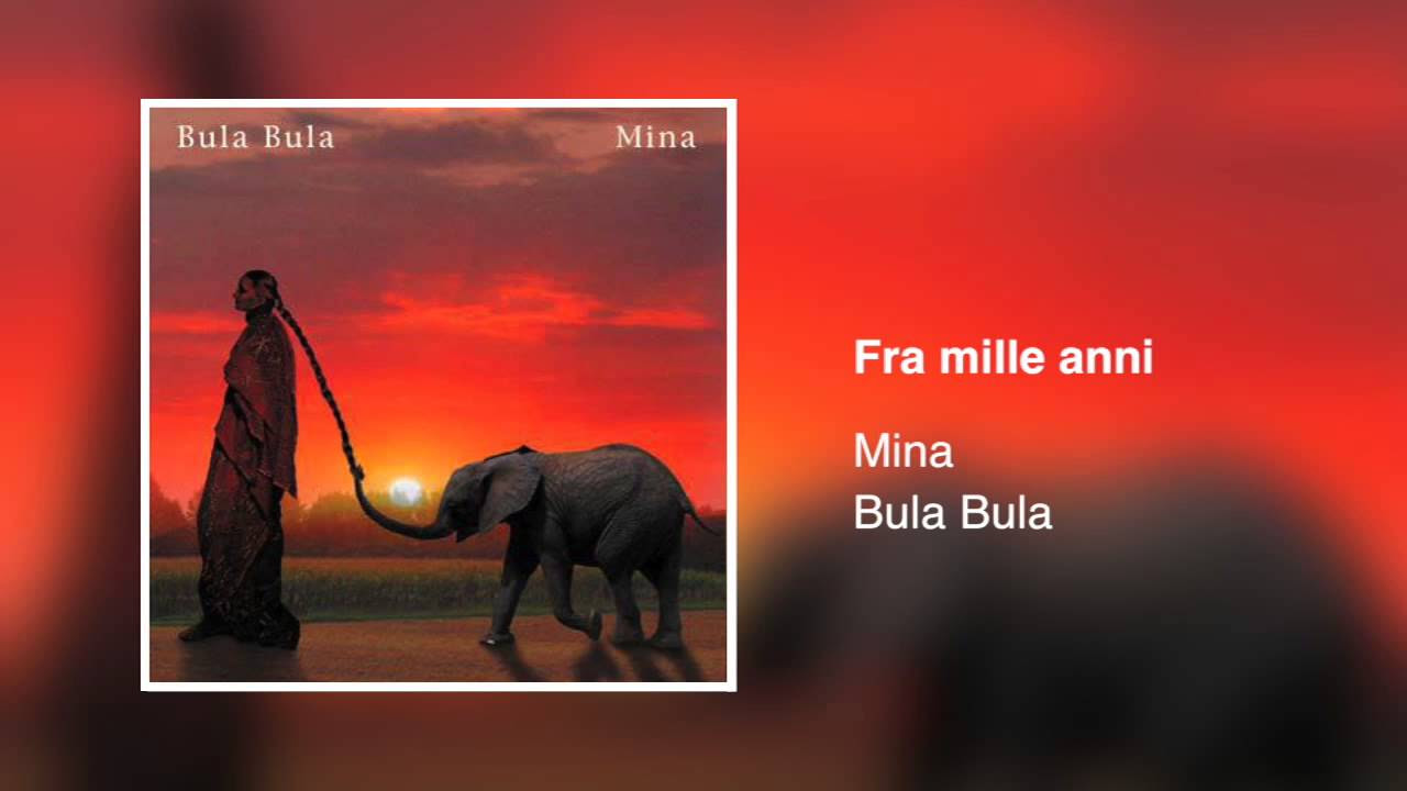 Mina - Fra mille anni [Bula Bula 2005]