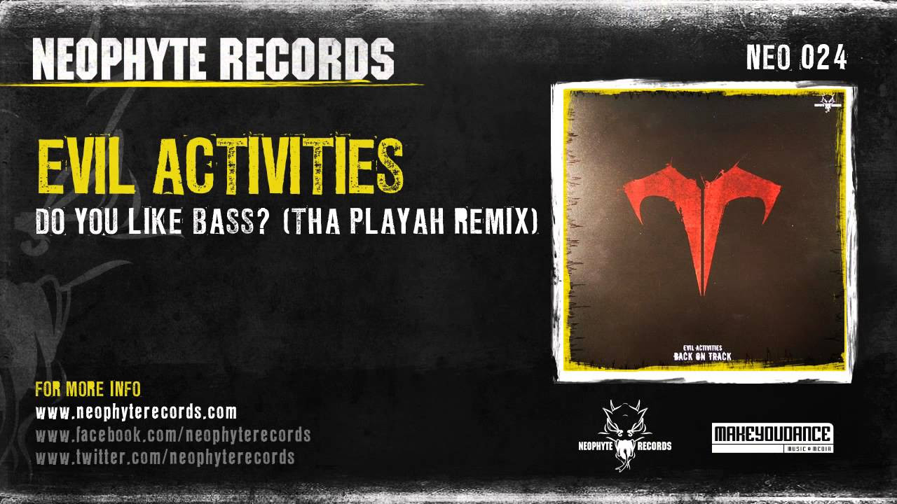 Evil Activities - Do You Like Bass? (Tha Playah Remix) (NEO024) (2005)