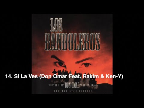14. Si La Ves (Don Omar Feat. Rakim & Ken-Y) (Álbum Los Bandoleros)