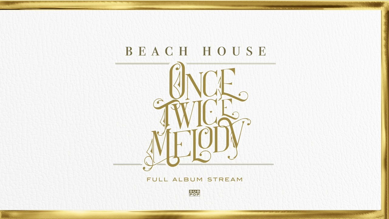 BEACH HOUSE - ONCE TWICE MELODY (FULL ALBUM STREAM AUDIO ONLY)