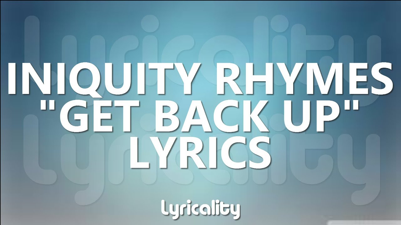 Iniquity Rhymes - Get Back Up Lyrics | @lyricalitymusic