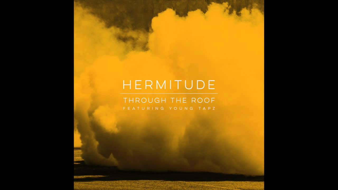Hermitude - Through The Roof feat. Young Tapz [Official Audio]