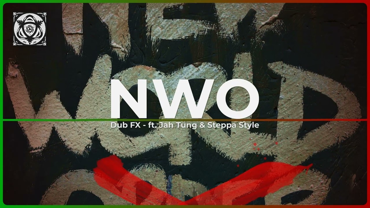 NWO - Dub FX - ft. Jah Tung & Steppa Style