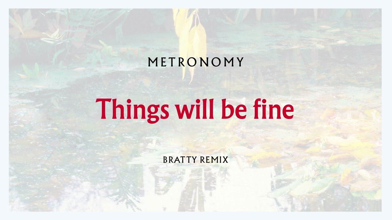 Metronomy - Things will be fine (Bratty Remix) [Official Audio]
