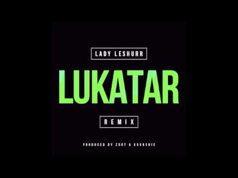 LADY LESHURR - LUKATAR [REMIX]