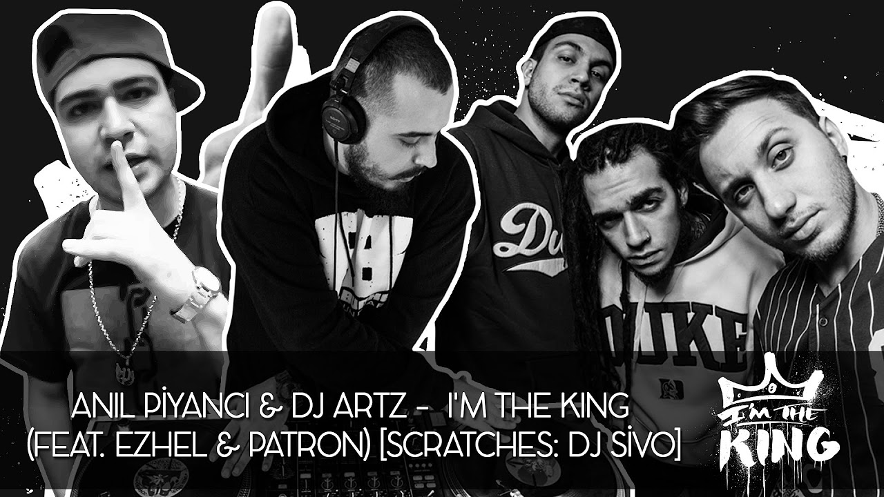 Anıl Piyancı & DJ Artz - I m the King (Feat. Ezhel & Patron) [ DJ Sivo Scratches]