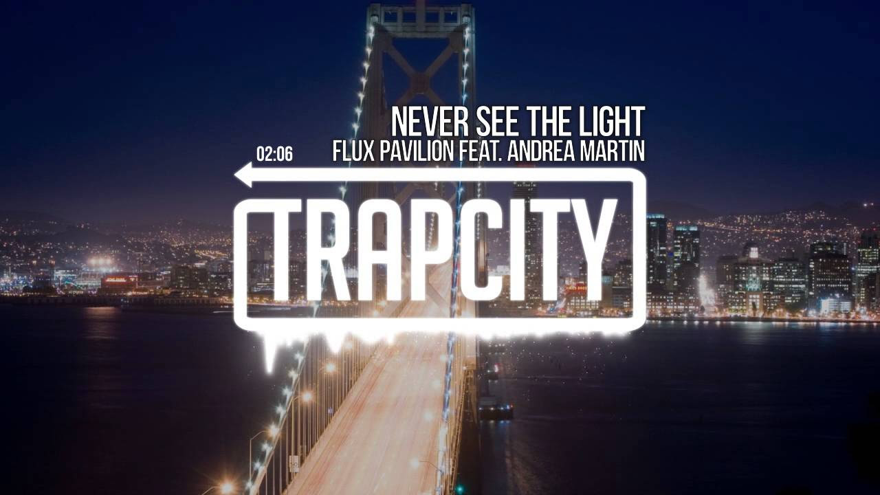 Flux Pavilion - Never See The Light (feat. Andrea Martin)
