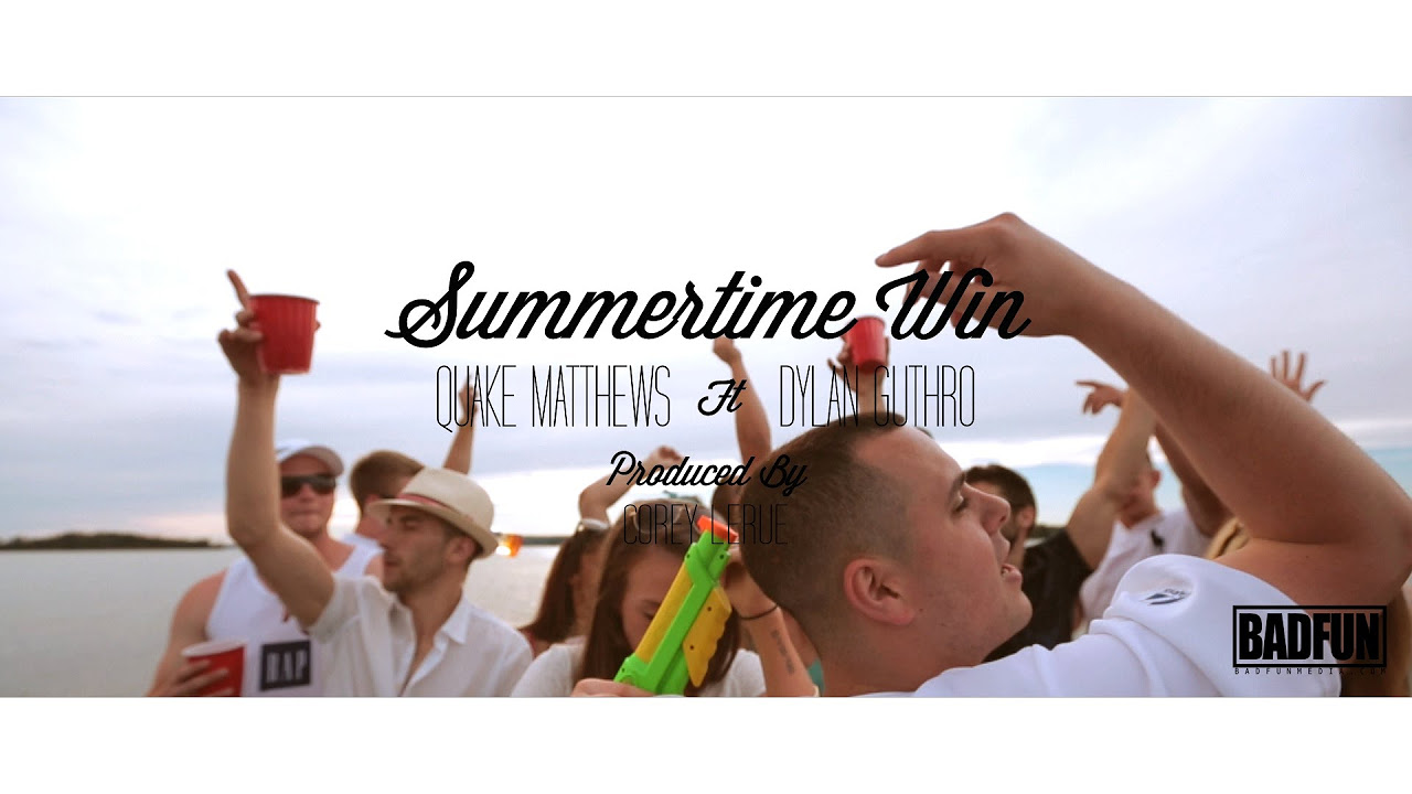 Summertime Win - Quake Matthews Ft. Dylan Guthro (Prod. Corey LeRue)