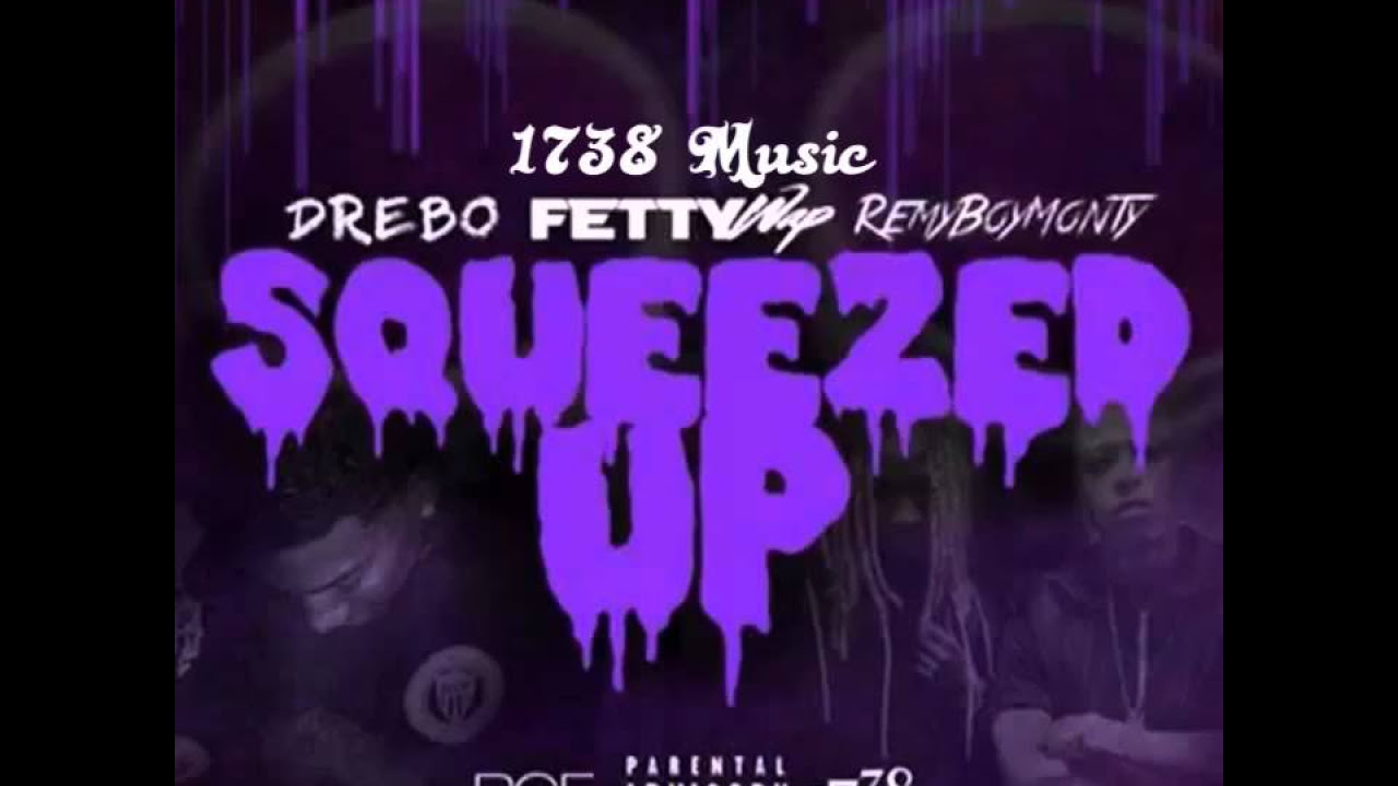 Drebo - Squeezed Up (Remix) ft. Fetty Wap, Remy Boy Monty