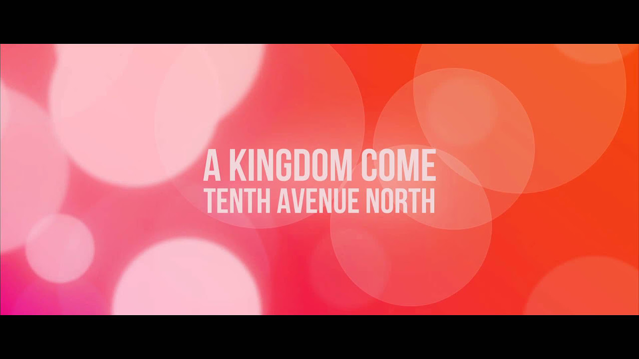 A Kingdom Come (Tenth Avenue North)