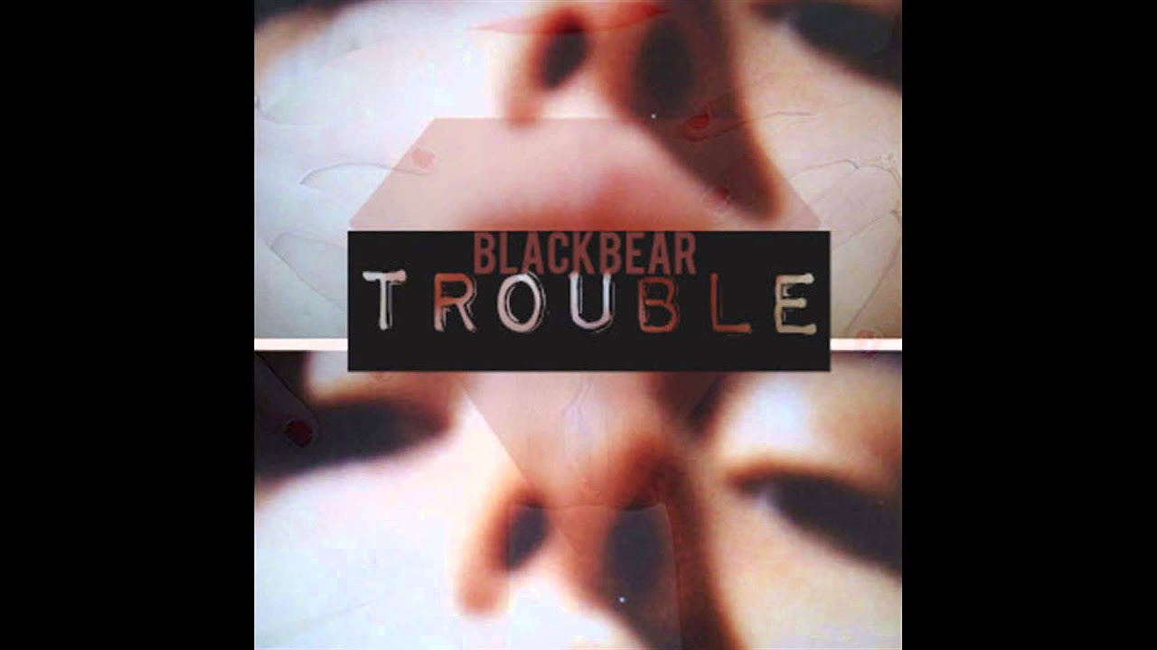 Blackbear - Trouble (HD)