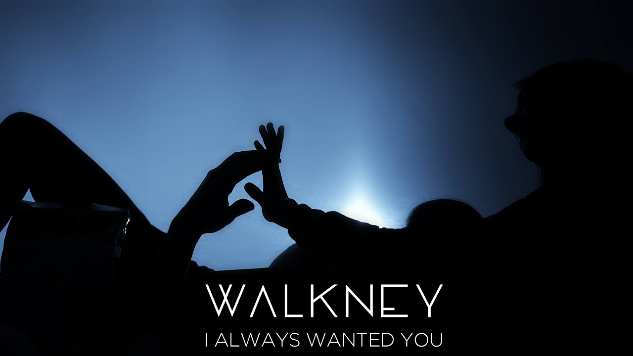 Walkney - I Always Wanted You (OFFICIAL MUSIC VIDEO)