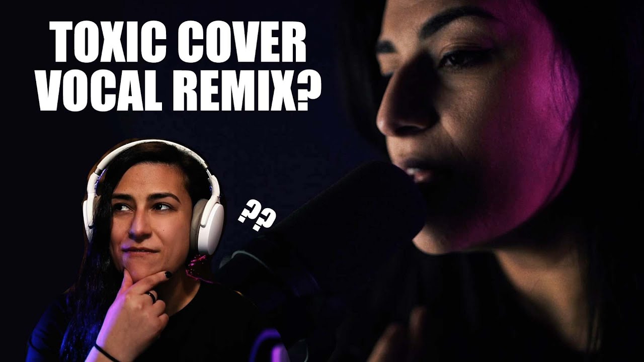VOCAL REMIX ON MY COVER OF TOXIC?