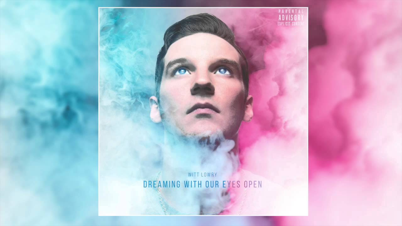 Witt Lowry - Dreaming With Our Eyes Open
