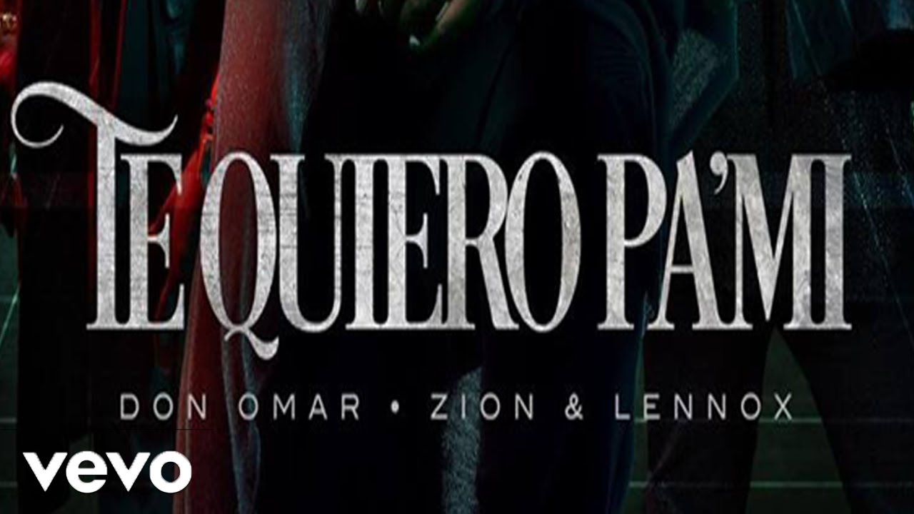 Don Omar - Te Quiero Pa Mi (Audio Official) ft. Zion & Lennox