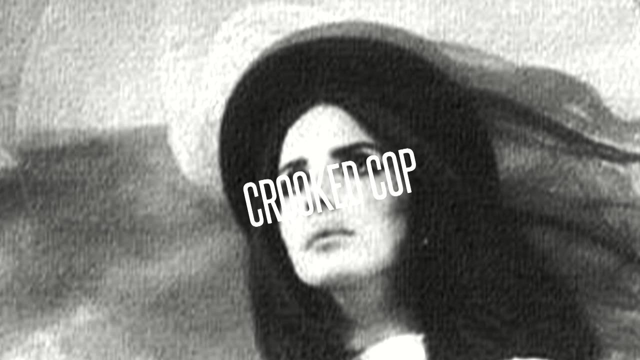Lana Del Rey - Crooked Cop