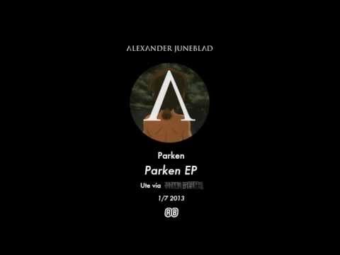 Alexander Juneblad - Parken | Lyrics i beskrivning! (Parken EP, 2013)