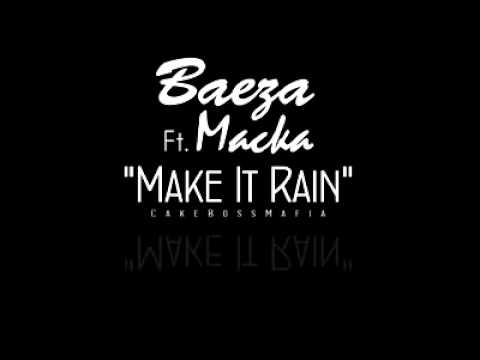 Baeza Make It Rain  Ft Macka (559 slaps )