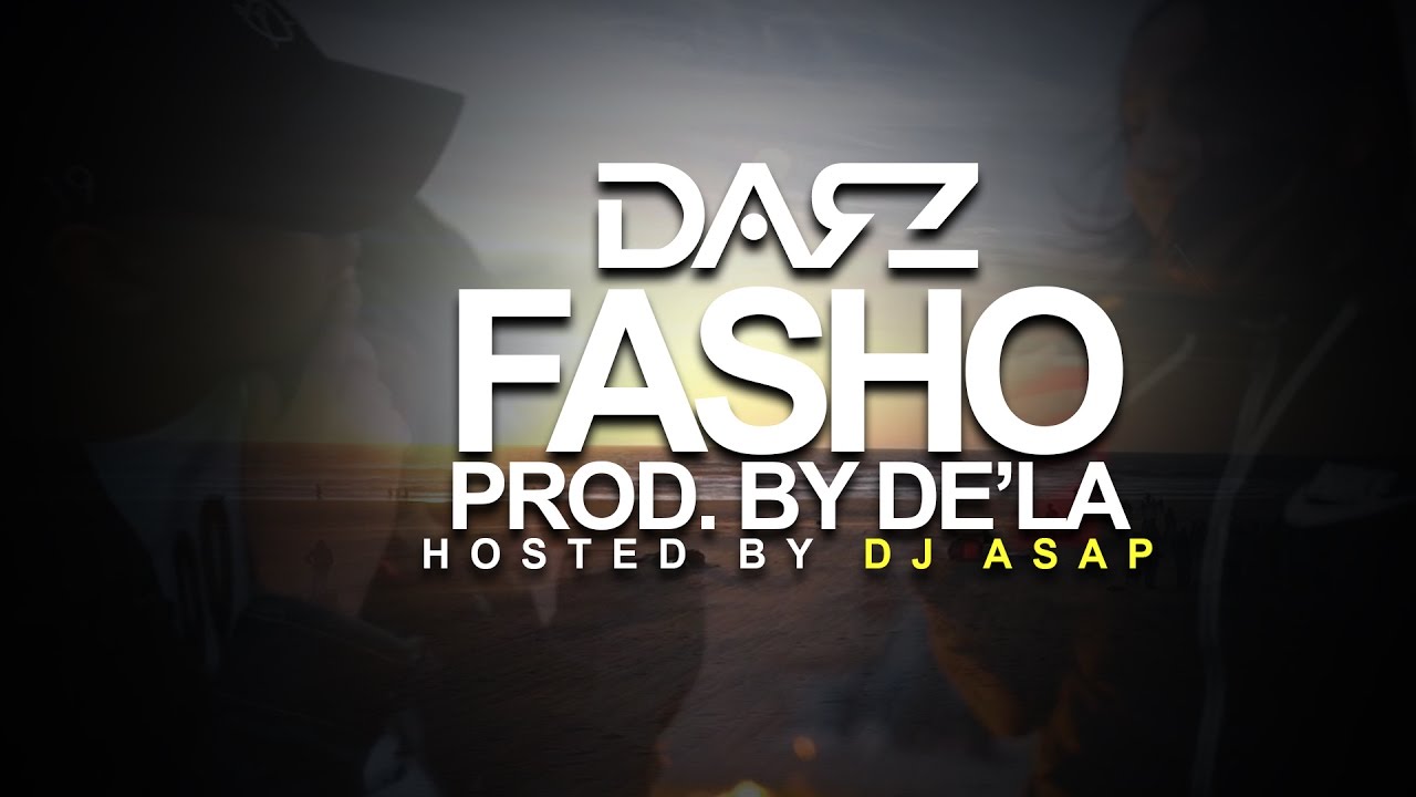 Darz - Fasho(Prod. By De'la)(Hosted By: DJ ASAP)