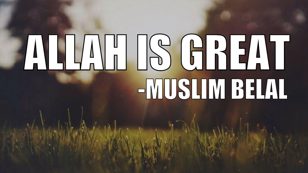 Allah is Great - Muslim Belal | FT Omar Esa