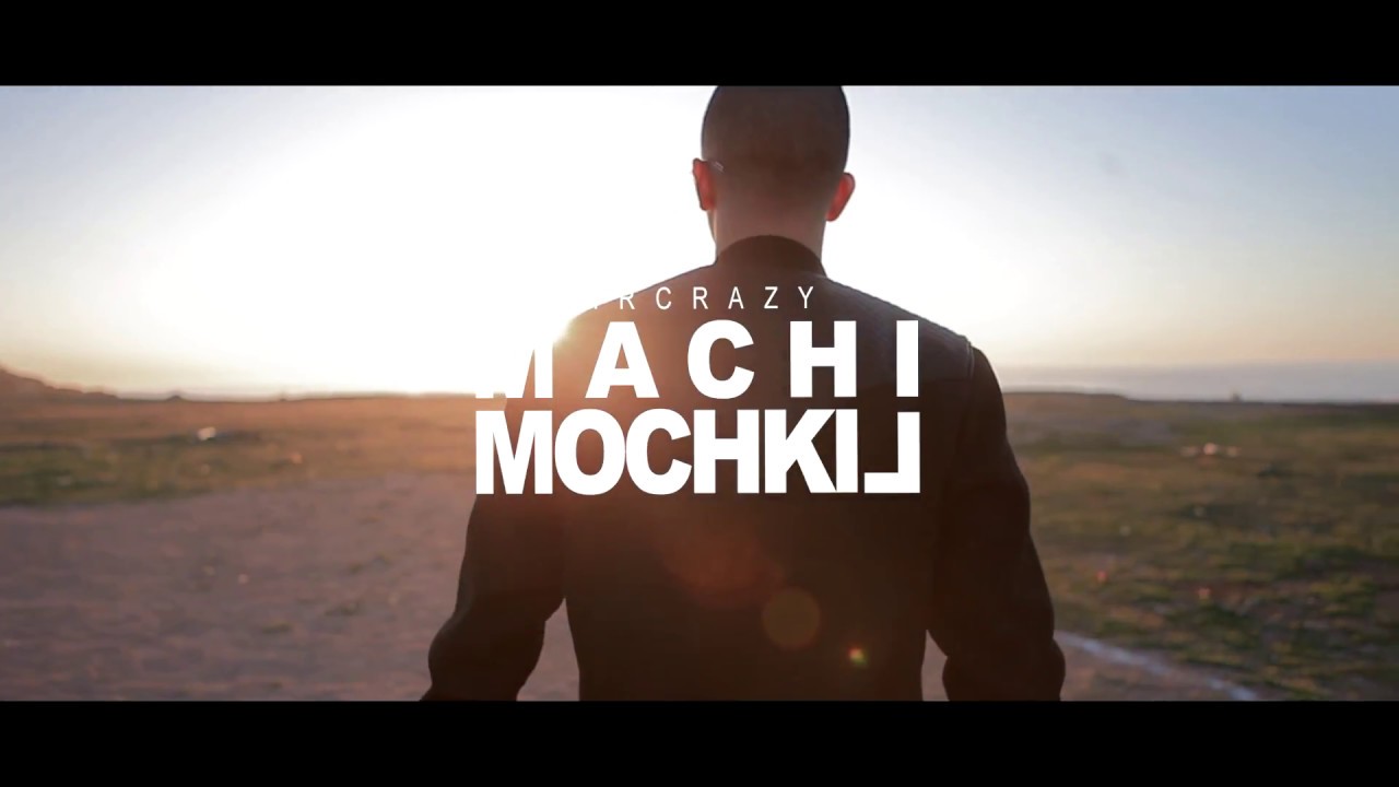 MR CRAZY - MACHI MOCHKIL [Officiel Video]