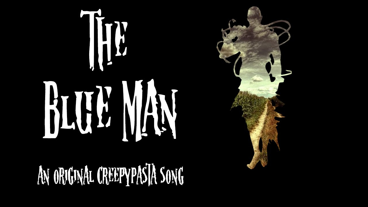 The Blue Man (An Original Creepypasta Song)