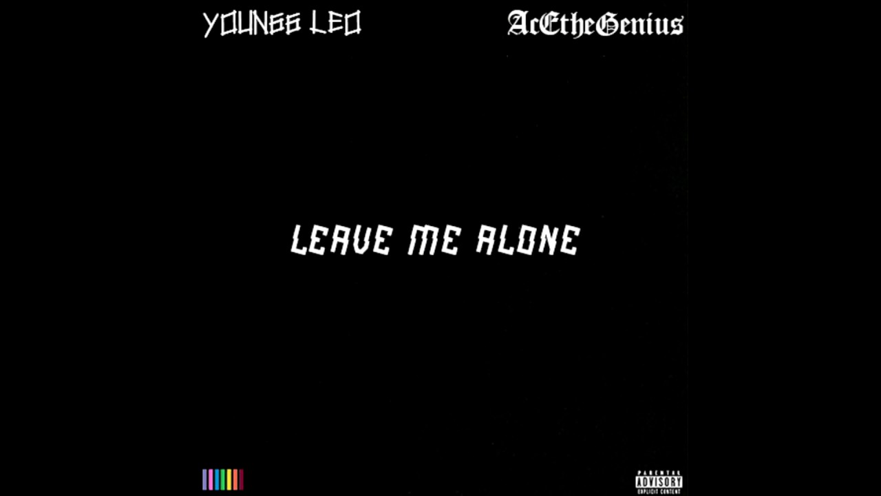 Youngg-Leo - Leave Me Alone (feat. AcEtheGenius)