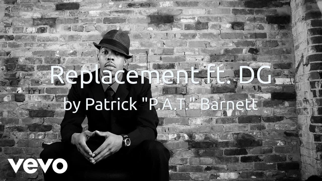 Patrick "P.A.T." Barnett - Replacement ft. DG (AUDIO)