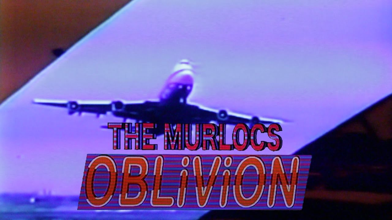 The Murlocs - Oblivion (Official Video)