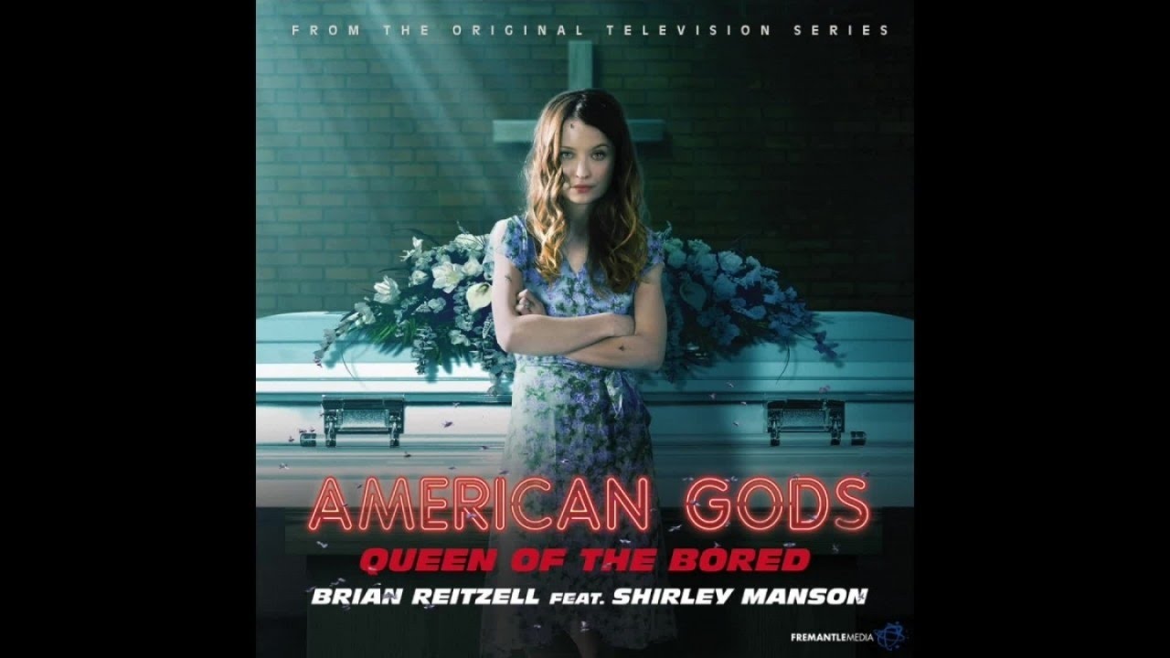 Brian Reitzell Ft. Shirley Manson - Queen of the Bored (American Gods OST)
