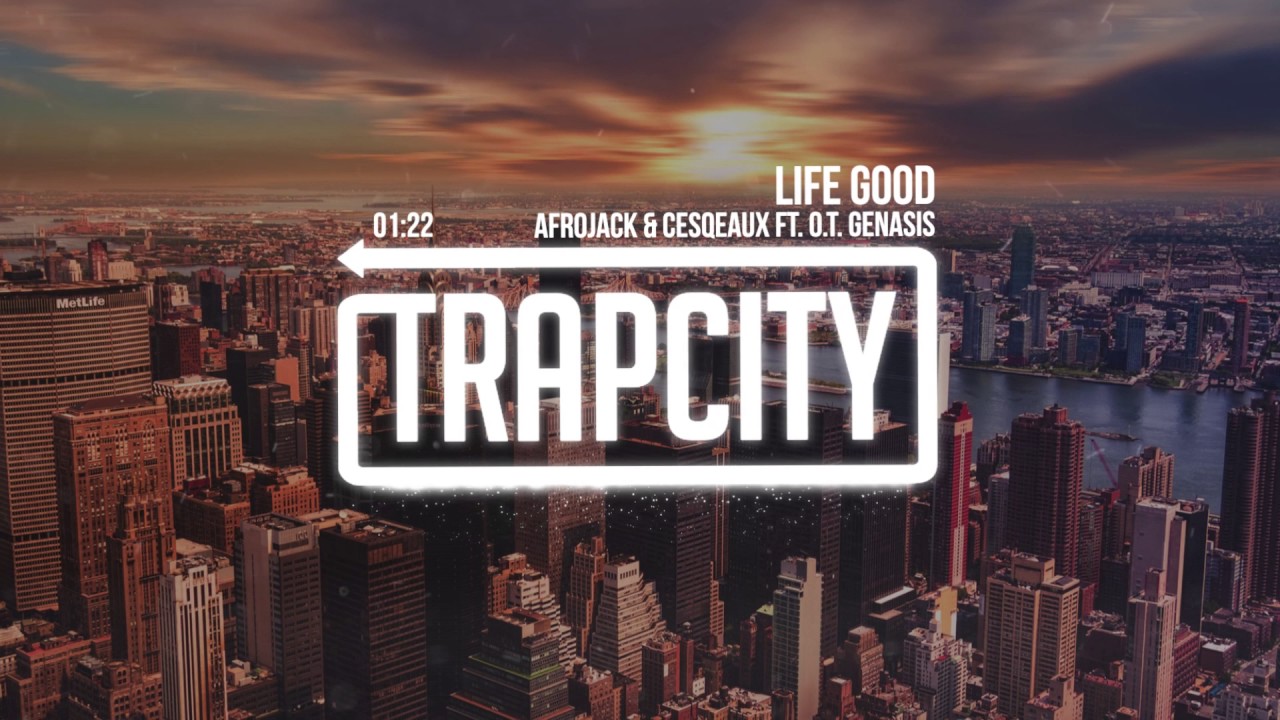 Cesqeaux & Afrojack - Life Good (ft. O.T. Genasis)