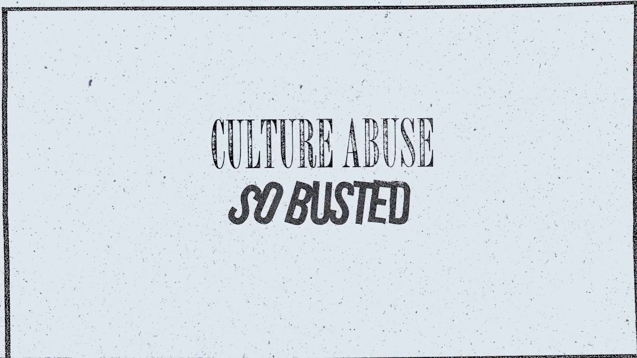 Culture Abuse - "So Busted"