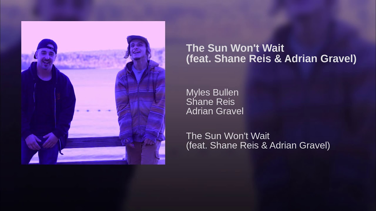 The Sun Won't Wait (feat. Shane Reis & Adrian Gravel)