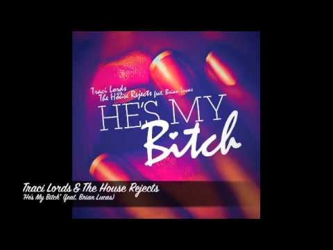 Traci lords & The House Rejects - "He's My Bitch" (feat. Brian Lucas) [Promo]