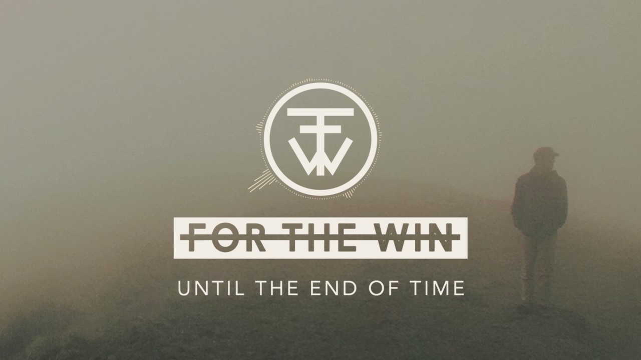For The Win -  Until The End Of Time (Audio)