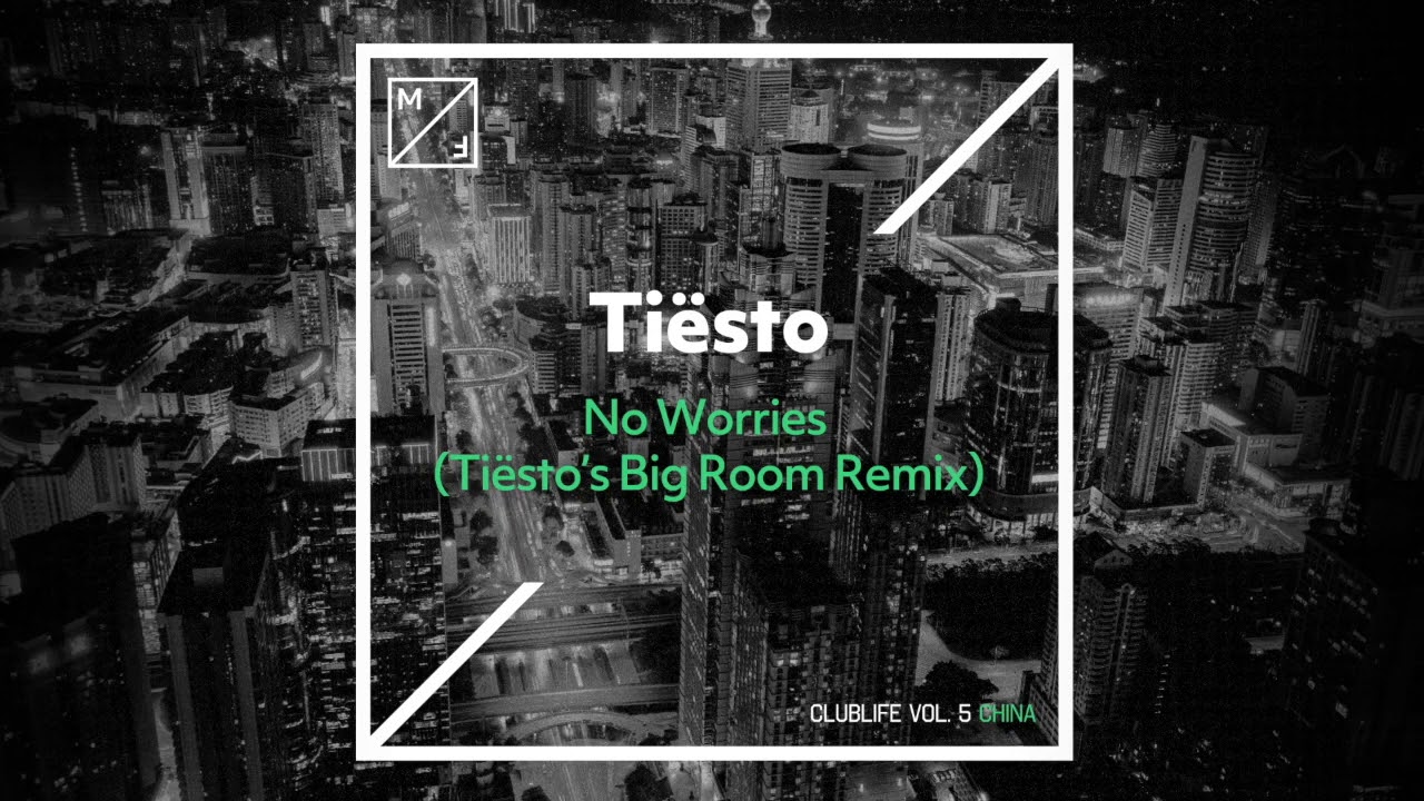Tiësto - No Worries (Tiësto’s Big Room Mix)
