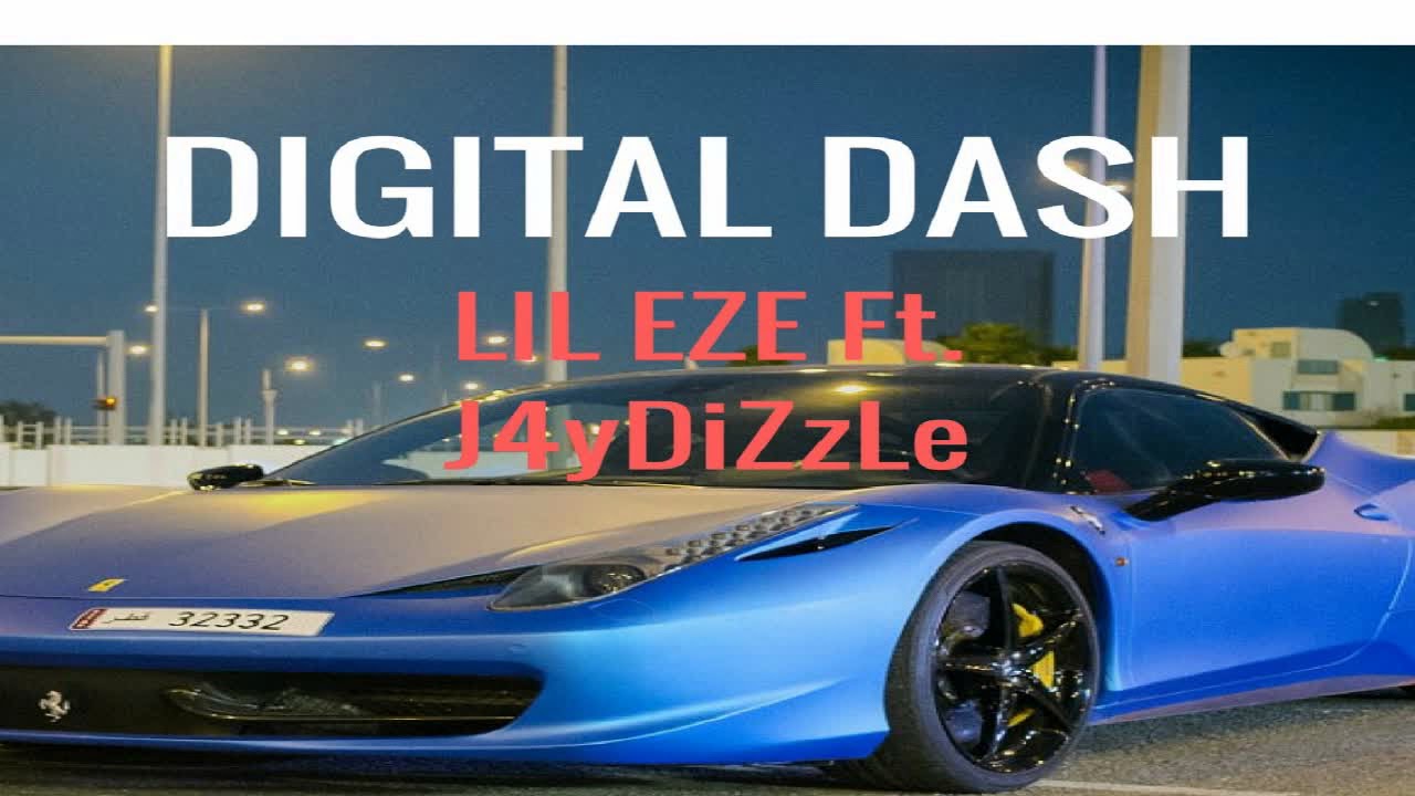 Lil Eze - Digital Dash Ft. J4ydiZz1e