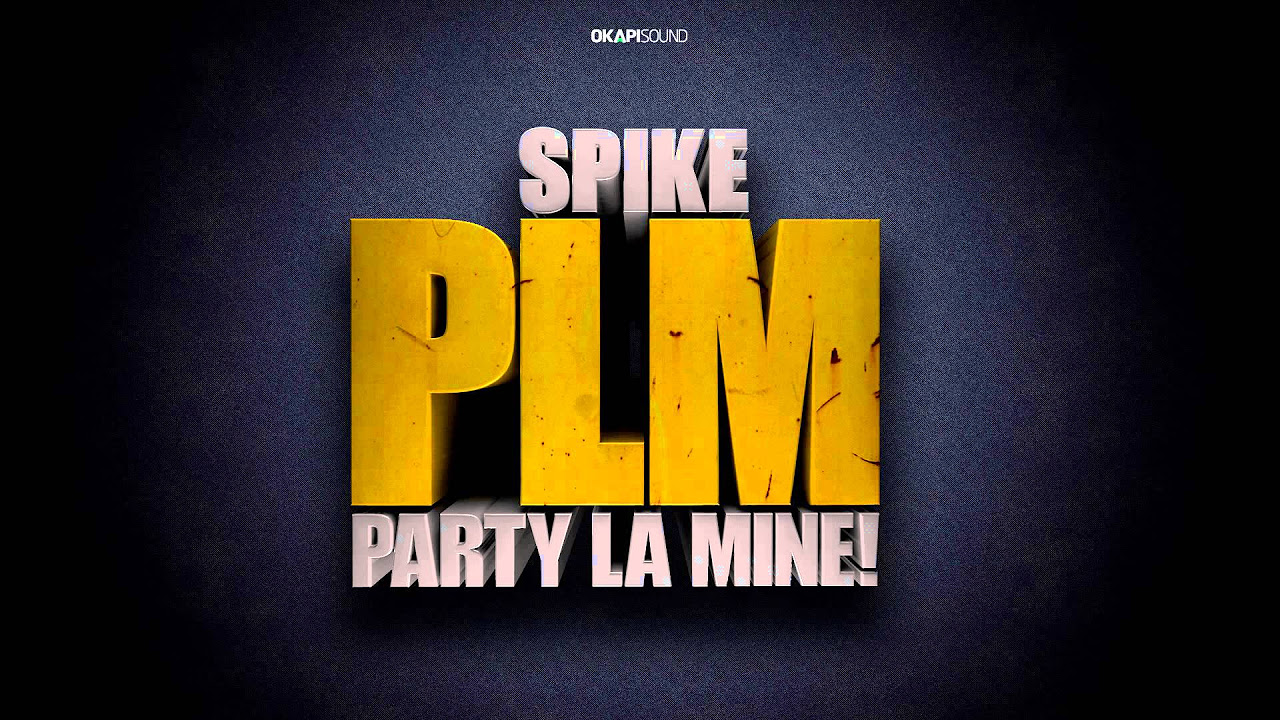 Spike - PLM (Party La Mine)