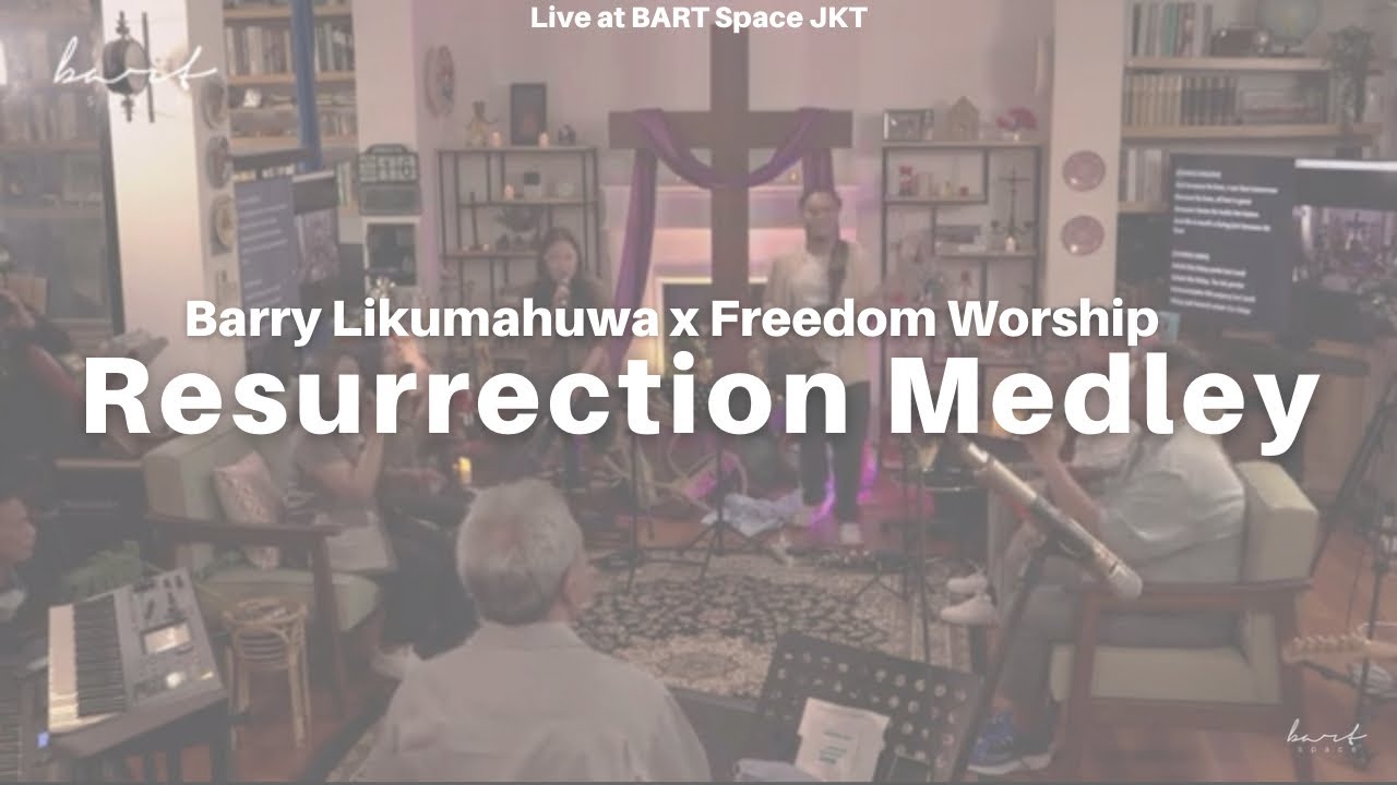 Resurrection MEDLEY // Barry Likumahuwa x Freedom Worship (Bart Space Session)